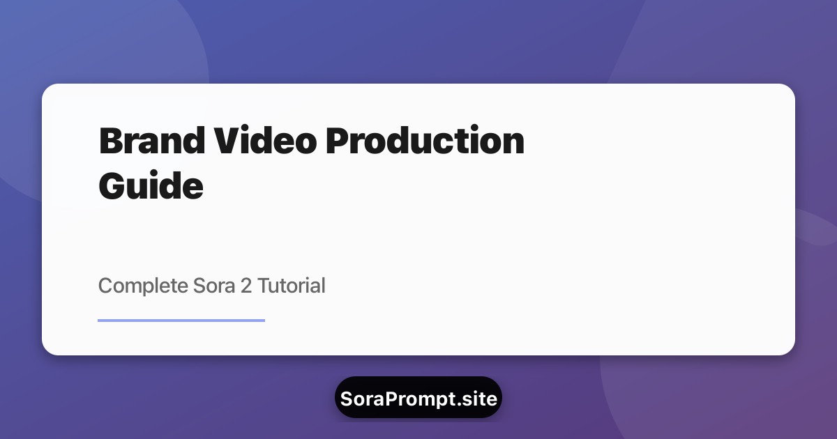 From Zero to Hero: Complete Guide to Creating Professional Brand Videos with Sora 2